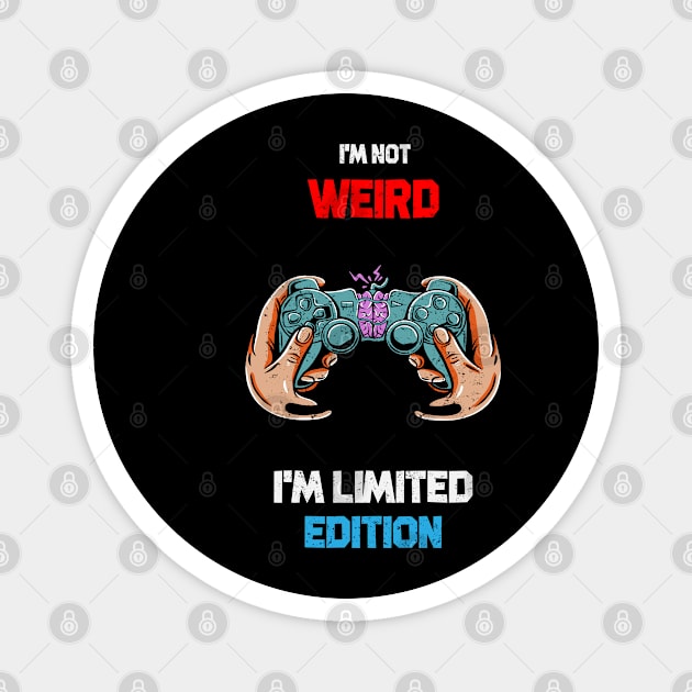 I'M NOT WEIRD I'M LIMITED EDITION Magnet by kevenwal